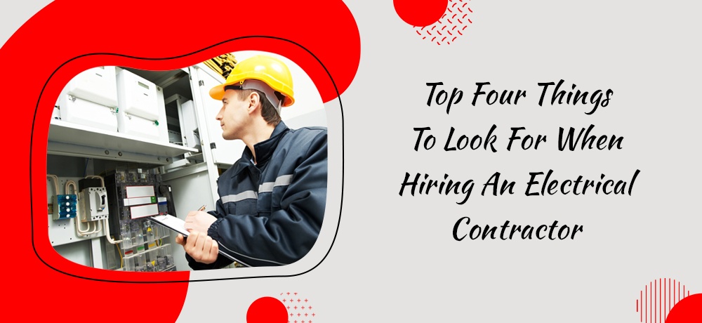 Things to look for when hiring an electric contractor