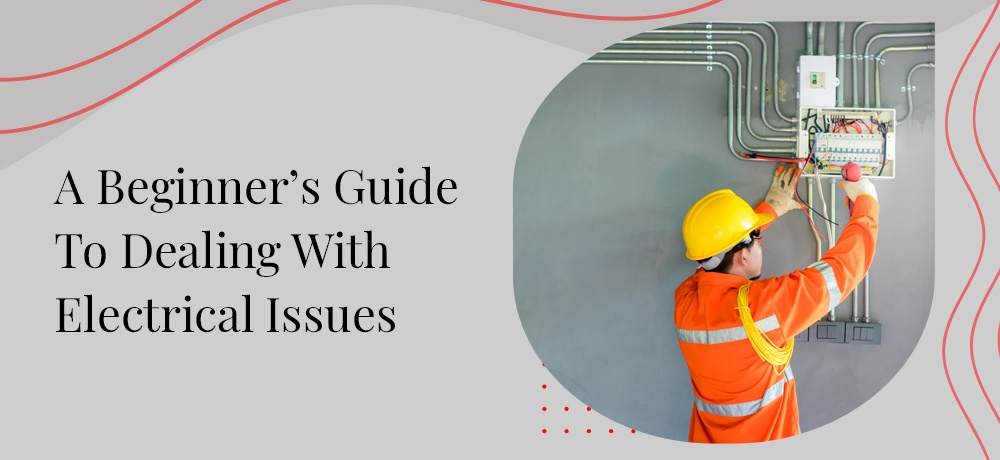A guide to dealing with electrical issues