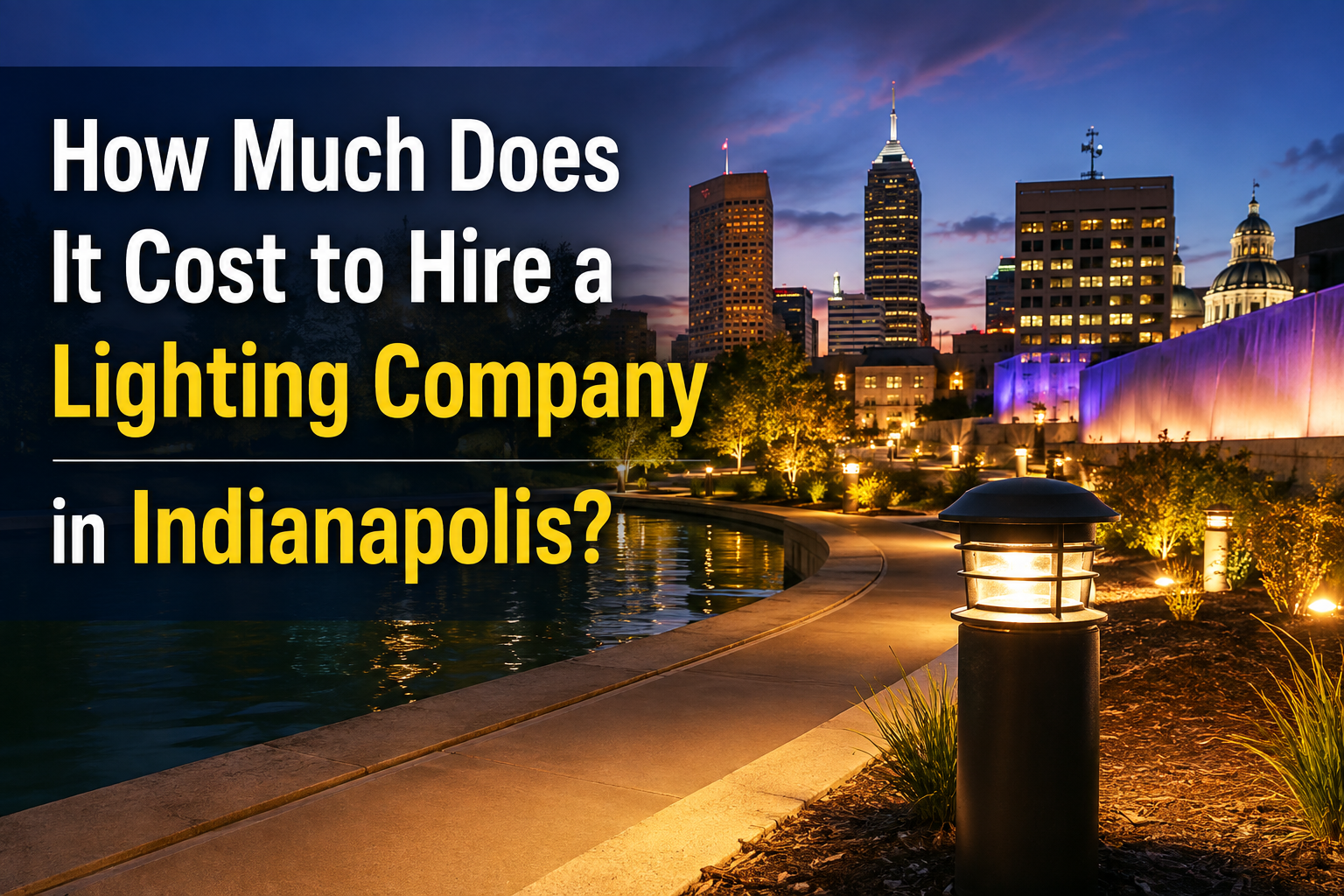 How Much Does It Cost to Hire a Lighting Company in Indianapolis?